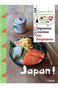 Japan!: Japanese Cuisine for Beginners
