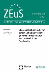 Europa Lasst Sich Nicht Mit Einem Schlag Herstellen' - 70 Jahre Europa-Institut Der Universitat Des Saarlandes