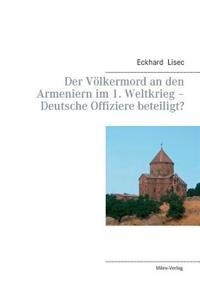 Völkermord an den Armeniern im 1. Weltkrieg - Deutsche Offiziere beteiligt?