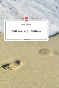 Mit nackten Füßen. Life is a Story - story.one