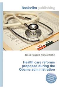 Health Care Reforms Proposed During the Obama Administration