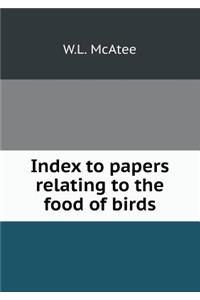 Index to Papers Relating to the Food of Birds