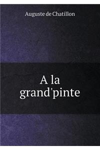 a la Grand'pinte