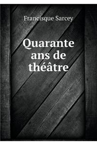 Quarante ANS de Théâtre