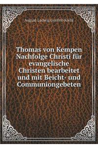 Thomas Von Kempen Nachfolge Christi Für Evangelische Christen Bearbeitet Und Mit Beicht- Und Communiongebeten