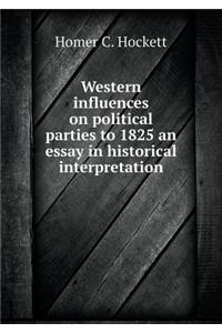 Western influences on political parties to 1825 an essay in historical interpretation