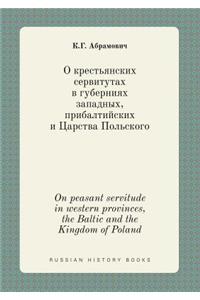 On Peasant Servitude in Western Provinces, the Baltic and the Kingdom of Poland
