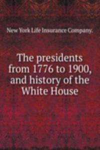 THE PRESIDENTS FROM 1776 TO 1900 AND HI