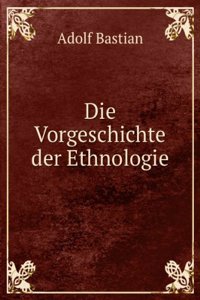 Die Vorgeschichte Der Ethnologie (German Edition)