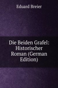 Die Beiden Grafel: Historischer Roman (German Edition)