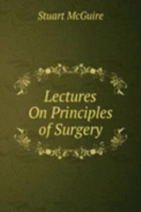 Lectures On Principles of Surgery