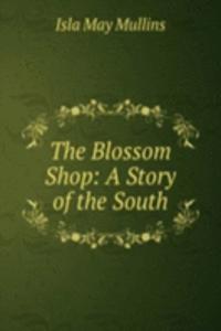 Blossom Shop: A Story of the South