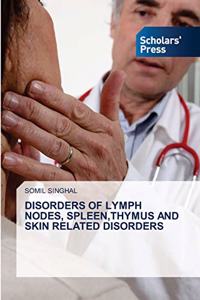 Disorders of Lymph Nodes, Spleen, Thymus and Skin Related Disorders