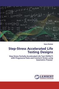 Step-Stress Accelerated Life Testing Designs