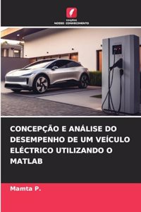 Concepção E Análise Do Desempenho de Um Veículo Eléctrico Utilizando O MATLAB