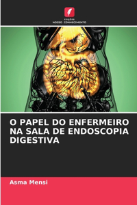 O Papel Do Enfermeiro Na Sala de Endoscopia Digestiva