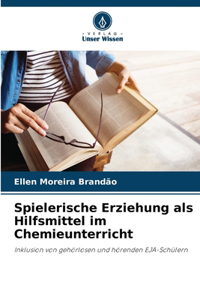 Spielerische Erziehung als Hilfsmittel im Chemieunterricht