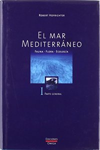 EL MAR MEDITERRANEO. VOLUMEN I (GUIAS DEL NATURALISTA-PECES-MOLUSCOS-BIOLOGIA MARINA) (Spanish Edition)