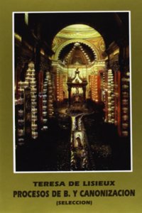 Santa Teresa de Lisieux: Procesos de beatificacion y canonizacion