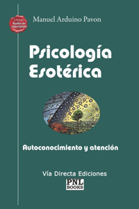 Psicología Esotérica: Autoconocimiento y atención