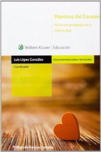 Maestros del corazon: hacia una pedagogia de la interioridad