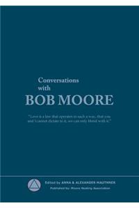 Conversations with Bob Moore