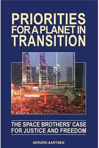 Priorities for a Planet in Transition - The Space Brothers' Case for Justice and Freedom