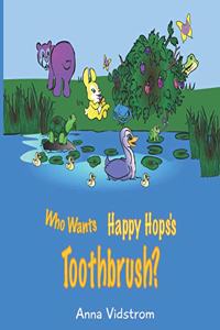 Who Wants Happy Hops's Toothbrush?