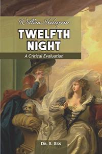 William Shakespeare Twelfth Night A Critical Evaluation