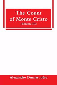Count of Monte Cristo (Volume III)