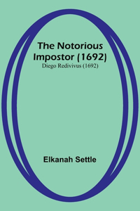 Notorious Impostor (1692); Diego Redivivus (1692)