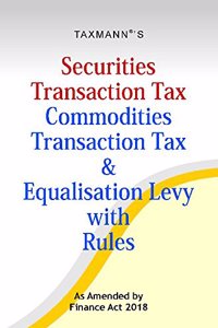 Securities Transaction Tax Commodities Transaction Tax & Equalisation Levy with Rules-As Amended by Finance Act 2018