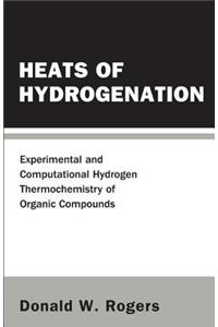 Heats of Hydrogenation: Experimental and Computational Hydrogen Thermochemistry of Organic Compounds