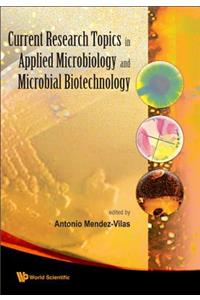 Current Research Topics In Applied Microbiology And Microbial Biotechnology - Proceedings Of The Ii International Conference On Environmental, Industrial And Applied Microbiology (Biomicro World 2007)