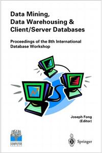 Data Mining, Data Warehousing and Client/Server Databases: Proceedings of the 8th International Hong Kong Computer Society Database Workshop