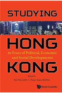 Studying Hong Kong: 20 Years of Political, Economic and Social Developments