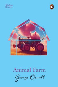 Penguin Select Classics: Animal Farm: (Original, Unabridged Classic, Premium Hardbound Collector's Edition, Ideal for Gifting)