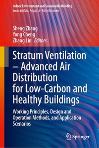Stratum Ventilationâ€”advanced Air Distribution for Low-carbon and Healthy Buildings: Working Principles, Design and Operation Methods and Application Scenarios