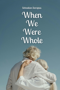When We Were Whole