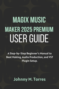 MAGIX Music Maker 2025 Premium User Guide