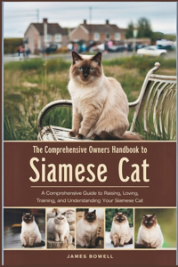 The Comprehensive Owners Handbook to Siamese Cat