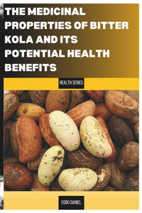 Untapped Medicinal Properties of Bitter Kola and Its Potential Health Benefits
