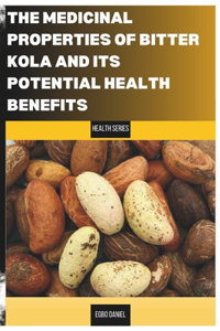 The Untapped Medicinal Properties of Bitter Kola and Its Potential Health Benefits