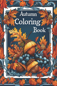 Autumn Coloring Book: Beautiful Relaxing Art Illustrations for Adults to Color In