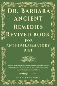 Dr. Barbara Ancient Remedies Revived Book for Anti-Inflammatory Diet