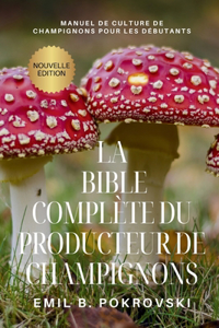 La Bible Complète du Producteur de Champignons