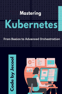Mastering Kubernetes