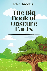 The Big Book of Obscure Facts