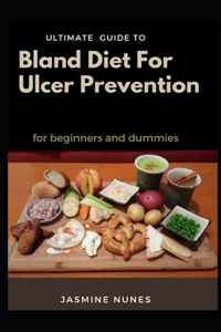Ultimate Guide To Bland Diet For Ulcer Prevention For Beginners And Dummies
