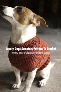 Lovely Dogs Sweaters Pattern To Crochet